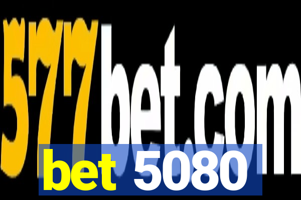 bet 5080